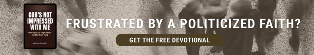 free devotional about how to deal with frustrations over a politicized faith